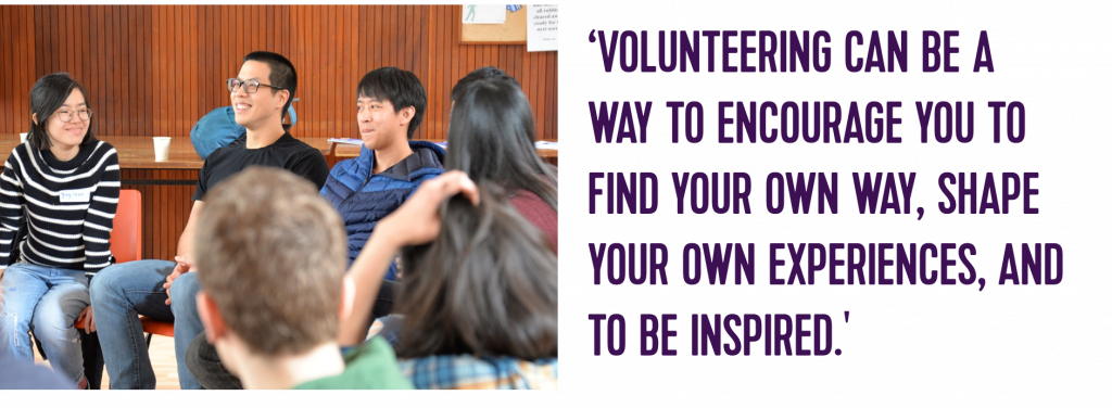 Quote from James - Volunteering can be a way to encourage you to find your own way, shape your own experiences, and to be inspired.'